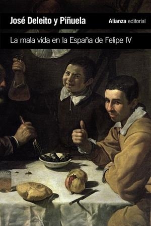 LA MALA VIDA EN LA ESPAÑA DE FELIPE IV | 9788420689630 | DELEITO Y PIÑUELA, JOSÉ | Llibreria L'Odissea - Libreria Online de Vilafranca del Penedès - Comprar libros