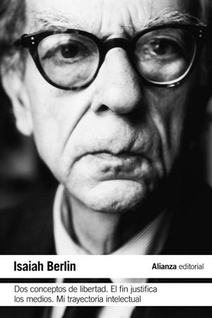 DOS CONCEPTOS DE LIBERTAD. EL FIN JUSTIFICA LOS MEDIOS. MI TRAYECTORIA INTELECTU | 9788420689715 | BERLIN, ISAIAH | Llibreria Online de Vilafranca del Penedès | Comprar llibres en català