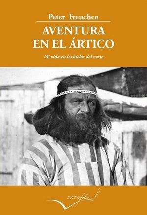 AVENTURA EN EL ÁRTICO | 9788494061059 | FREUCHEN, PETER | Llibreria L'Odissea - Libreria Online de Vilafranca del Penedès - Comprar libros