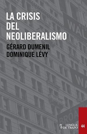 LA CRISIS DEL NEOLIBERALISMO | 9788483812143 | DUMÉNIL, GÉRARD / LÉVY, DOMINIQUE | Llibreria L'Odissea - Libreria Online de Vilafranca del Penedès - Comprar libros