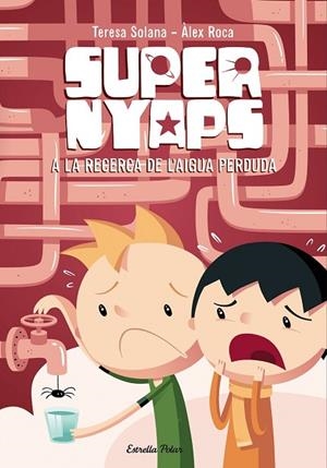 SUPERNYAPS 2 A LA RECERCA DE L'AIGUA PERDUDA | 9788490574300 | SOLANA, TERESA / ROCA, ALEX | Llibreria L'Odissea - Libreria Online de Vilafranca del Penedès - Comprar libros