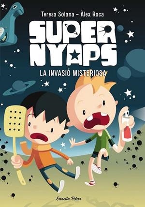 SUPERNYAPS 1 LA INVASIÓ MISTERIOSA | 9788490574836 | SOLANA, TERESA / ROCA, ALEX | Llibreria L'Odissea - Libreria Online de Vilafranca del Penedès - Comprar libros
