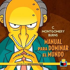 MONTGOMERY BURN'S MANUAL PARA DOMINAR EL MUNDO | 9788415989455 | GROENING, MATT | Llibreria Online de Vilafranca del Penedès | Comprar llibres en català