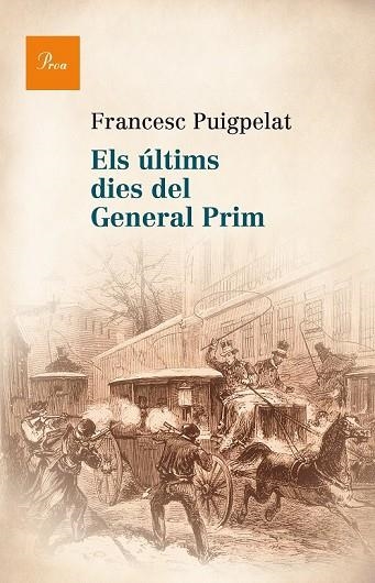 ELS ÚLTIMS DIES DEL GENERAL PRIM | 9788475884622 | PUIGPELAT, FRANCESC | Llibreria Online de Vilafranca del Penedès | Comprar llibres en català