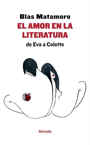 EL AMOR EN LA LITERATURA: DE EVA A COLETTE | 9788415174714 | MATAMORO, BLAS | Llibreria L'Odissea - Libreria Online de Vilafranca del Penedès - Comprar libros