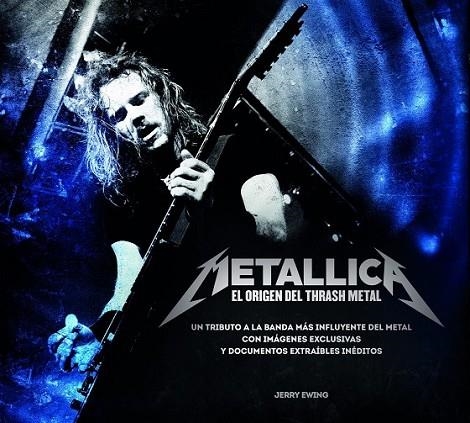 METALLICA EL ORIGEN DEL THRASH METAL | 9788448019327 | EWING, JERRY | Llibreria L'Odissea - Libreria Online de Vilafranca del Penedès - Comprar libros