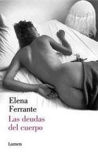LAS DEUDAS DEL CUERPO (DOS AMIGAS 3) | 9788426401489 | FERRANTE, ELENA | Llibreria L'Odissea - Libreria Online de Vilafranca del Penedès - Comprar libros