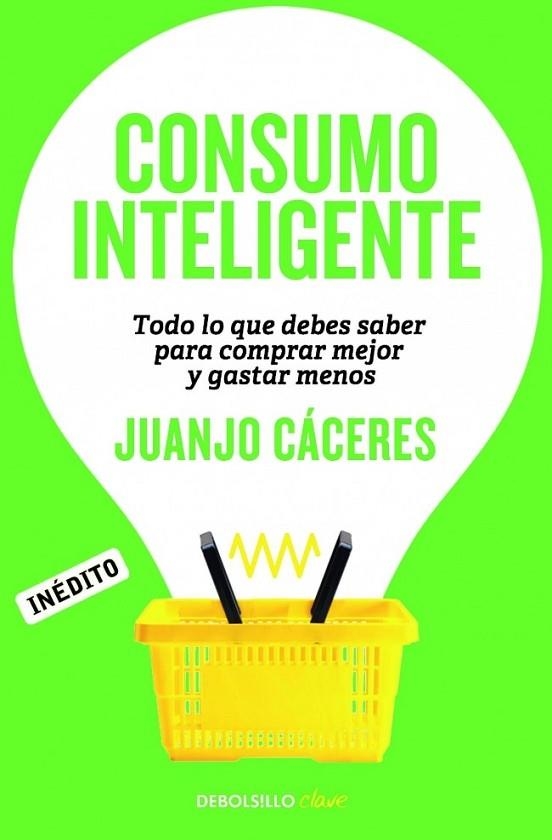 CONSUMO INTELIGENTE | 9788490622698 | CACERES, JUANJO | Llibreria Online de Vilafranca del Penedès | Comprar llibres en català