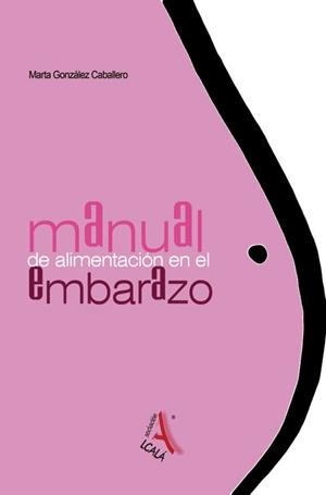 MANUAL DE ALIMENTACIÓN EN EL EMBARAZO | 9788485539949 | GONZÁLEZ CABALLERO, MARTA | Llibreria L'Odissea - Libreria Online de Vilafranca del Penedès - Comprar libros