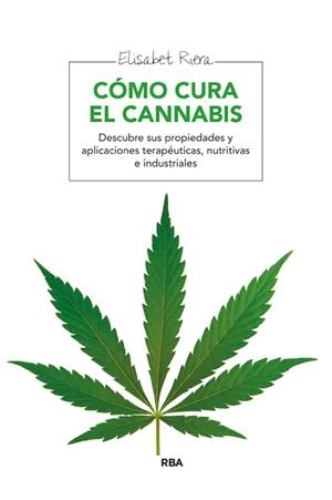 CÓMO CURA EL CANNABIS | 9788415541905 | RIERA, ELISABET | Llibreria L'Odissea - Libreria Online de Vilafranca del Penedès - Comprar libros