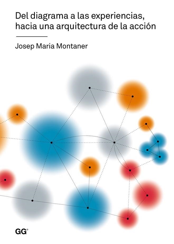 DEL DIAGRAMA A LAS EXPERIENCIAS HACIA UNA ARQUITECTURA DE LA ACCIÓN | 9788425226700 | MONTANER, JOSEP MARIA | Llibreria L'Odissea - Libreria Online de Vilafranca del Penedès - Comprar libros