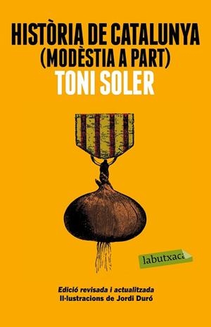 HISTÒRIA DE CATALUNYA ( MODÈSTIA A PART ) ACTUALITZADA 2014 | 9788499309163 | SOLER, TONI | Llibreria L'Odissea - Libreria Online de Vilafranca del Penedès - Comprar libros