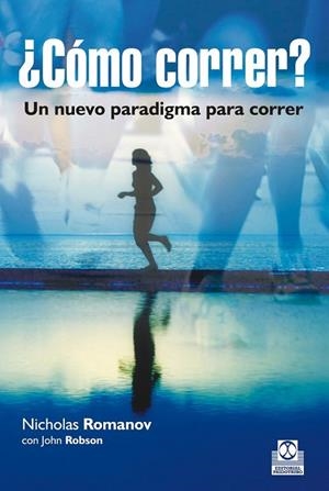CÓMO CORRER UN NUEVO PARADIGMA PARA CORRER | 9788499105123 | ROMANOV, NICHOLAS | Llibreria L'Odissea - Libreria Online de Vilafranca del Penedès - Comprar libros