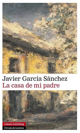 LA CASA DE MI PADRE | 9788416072606 | GARCÍA SANCHEZ, JAVIER | Llibreria L'Odissea - Libreria Online de Vilafranca del Penedès - Comprar libros