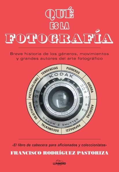 QUÉ ES LA FOTOGRAFÍA | 9788416177066 | RODRIGUEZ PASTORIZA, FRANCISCO | Llibreria L'Odissea - Libreria Online de Vilafranca del Penedès - Comprar libros