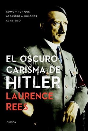 EL OSCURO CARISMA DE HITLER | 9788498927474 | REES, LAURENCE | Llibreria L'Odissea - Libreria Online de Vilafranca del Penedès - Comprar libros