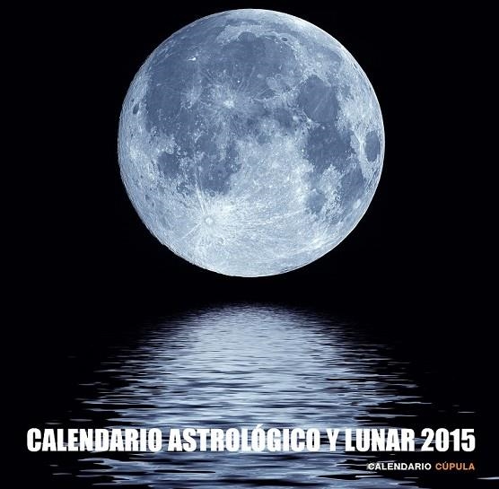 CALENDARIO ASTROLÓGICO Y LUNAR 2015 | 9788448019921 | AA. VV. | Llibreria L'Odissea - Libreria Online de Vilafranca del Penedès - Comprar libros