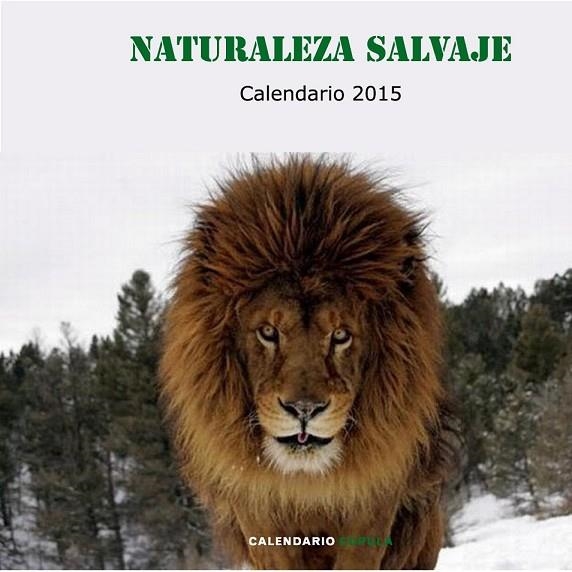 CALENDARIO NATURALEZA SALVAJE 2015 | 9788448019976 | AA. VV. | Llibreria L'Odissea - Libreria Online de Vilafranca del Penedès - Comprar libros