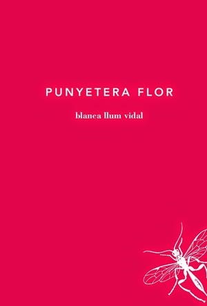 PUNYETERA FLOR | 9788494289736 | VIDAL, BLANCA LLUM | Llibreria L'Odissea - Libreria Online de Vilafranca del Penedès - Comprar libros