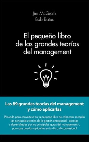 EL PEQUEÑO LIBRO DE LAS GRANDES TEORÍAS DEL MANAGEMENT | 9788415678908 | MCGRATH, JIM / BATES, BOB | Llibreria Online de Vilafranca del Penedès | Comprar llibres en català