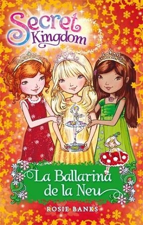 SECRET KINGDOM LA BALLARINA DE LA NEU | 9788424652821 | BANKS, ROSIE | Llibreria Online de Vilafranca del Penedès | Comprar llibres en català