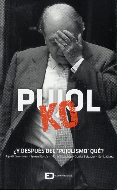 PUJOL KO | 9788416115372 | COLOMINES, AGUSTI / GARCIA, ISMAEL / MANCHON, MANEL / SALVADOR, XAVIER / SIERRA, SONIA | Llibreria L'Odissea - Libreria Online de Vilafranca del Penedès - Comprar libros