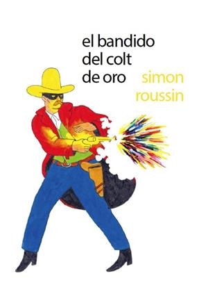 EL BANDIDO DEL COLT DE ORO | 9788494247392 | ROUSSIN, SIMON | Llibreria L'Odissea - Libreria Online de Vilafranca del Penedès - Comprar libros