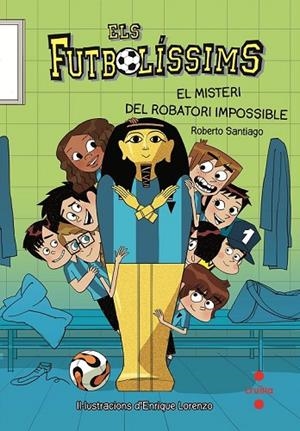 ELS FUTBOLÍSSIMS 5 EL MISTERI DEL ROBATORI IMPOSSIBLE | 9788466137249 | GARCIA SANTIAGO, ROBERTO | Llibreria L'Odissea - Libreria Online de Vilafranca del Penedès - Comprar libros