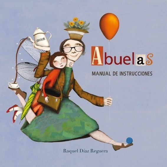 ABUELAS MANUAL DE INSTRUCCIONES | 9788448842697 | DIAZ REGUERA, RAQUEL | Llibreria L'Odissea - Libreria Online de Vilafranca del Penedès - Comprar libros