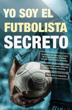 YO SOY EL FUTBOLISTA SECRETO | 9788415242659 | ANÓNIMO | Llibreria L'Odissea - Libreria Online de Vilafranca del Penedès - Comprar libros