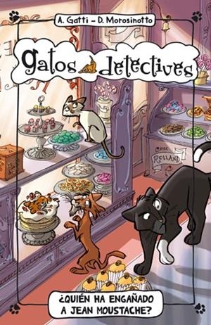 GATOS DETECTIVES 4 QUIÉN HA ENGAÑADO A JEAN MOUSTACHE | 9788424652364 | GATTI, ALESSANDRO / MOROSINOTTO, DAVIDE | Llibreria Online de Vilafranca del Penedès | Comprar llibres en català