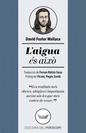 L'AIGUA ÉS AIXÒ | 9788494173745 | WALLACE FOSTER, DAVID | Llibreria L'Odissea - Libreria Online de Vilafranca del Penedès - Comprar libros