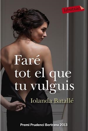 FARÉ TOT EL QUE TU VULGUIS | 9788499309224 | BATALLE, IOLANDA | Llibreria Online de Vilafranca del Penedès | Comprar llibres en català