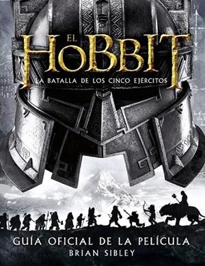 EL HOBBIT LA BATALLA DE LOS CINCO EJÉRCITOS GUÍA OFICIAL DE LA PELÍCULA | 9788445002216 | SIBLEY, BRIAN | Llibreria L'Odissea - Libreria Online de Vilafranca del Penedès - Comprar libros