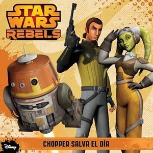 STAR WARS REBELS CHOPPER SALVA EL DÍA | 9788408133896 | AA. VV. | Llibreria Online de Vilafranca del Penedès | Comprar llibres en català