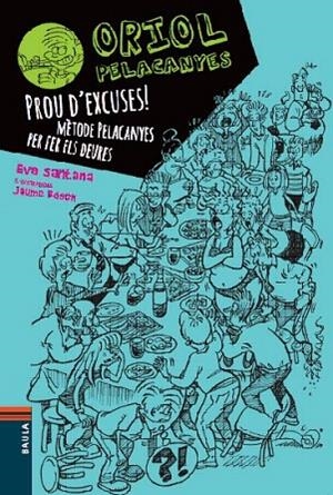ORIOL PELACANYES 2 PROU D'EXCUSES ! | 9788447928347 | SANTANA BIGAS, EVA | Llibreria L'Odissea - Libreria Online de Vilafranca del Penedès - Comprar libros