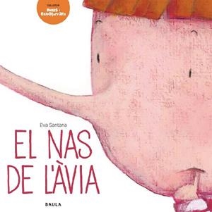 EL NAS DE L'ÀVIA | 9788447928293 | SANTANA BIGAS, EVA | Llibreria L'Odissea - Libreria Online de Vilafranca del Penedès - Comprar libros