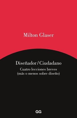 DISEÑADOR / CIUDADANO | 9788425227813 | GLASER, MILTON | Llibreria Online de Vilafranca del Penedès | Comprar llibres en català