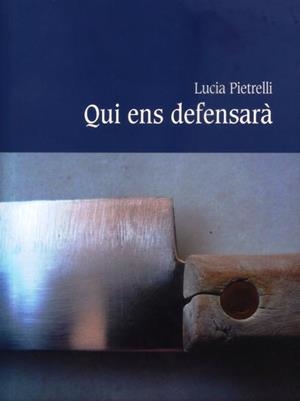 QUI ENS DEFENSARA? | 9788416116232 | PIETRELLI, LUCIA | Llibreria Online de Vilafranca del Penedès | Comprar llibres en català