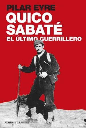 QUICO SABATÉ, EL ÚLTIMO GUERRILLERO | 9788499422923 | EYRE, PILAR  | Llibreria L'Odissea - Libreria Online de Vilafranca del Penedès - Comprar libros
