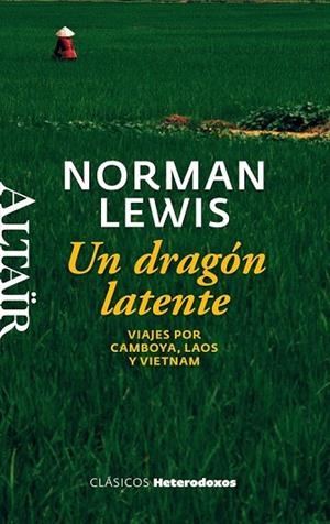UN DRAGÓN LATENTE VIAJES POR CAMBOYA LAOS Y VIETNAM | 9788494105258 | LEWIS, NORMAN | Llibreria Online de Vilafranca del Penedès | Comprar llibres en català