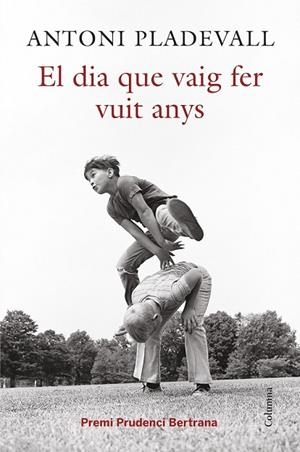 EL DIA QUE VAIG FER VUIT ANYS | 9788466419055 | PLADEVALL, ANTONI | Llibreria Online de Vilafranca del Penedès | Comprar llibres en català