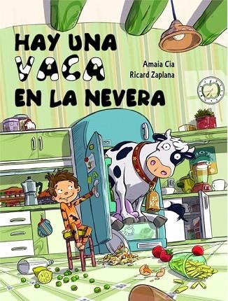 HAY UNA VACA EN LA NEVERA | 9788448841942 | CIA ABASCAL, AMAIA / ZAPLANA, RICARD | Llibreria L'Odissea - Libreria Online de Vilafranca del Penedès - Comprar libros
