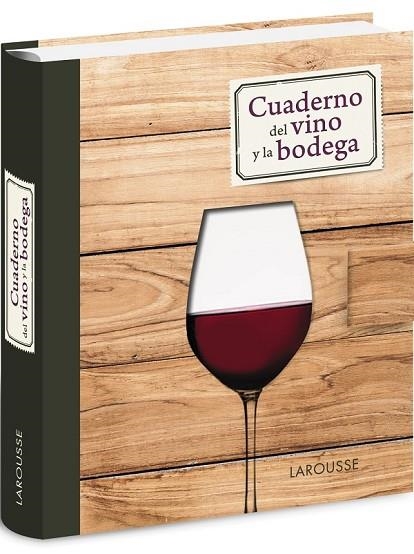 CUADERNO DEL VINO Y LA BODEGA | 9788416124114 | LAROUSSE EDITORIAL | Llibreria L'Odissea - Libreria Online de Vilafranca del Penedès - Comprar libros