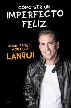 CÓMO SER UN IMPERFECTO FELIZ | 9788427041509 | MONTILLA, JUAN MANUEL (LANGUI) | Llibreria Online de Vilafranca del Penedès | Comprar llibres en català