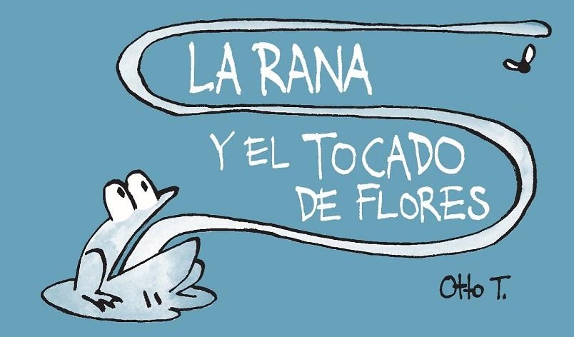 LA RANA Y EL TOCADO DE FLORES | 9788416033362 | OTTO T. | Llibreria L'Odissea - Libreria Online de Vilafranca del Penedès - Comprar libros