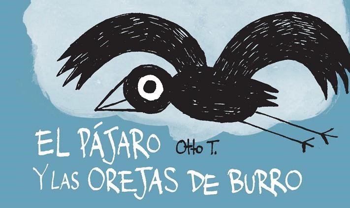EL PÁJARO Y LAS OREJAS DE BURRO | 9788416033355 | OTTO T. | Llibreria Online de Vilafranca del Penedès | Comprar llibres en català
