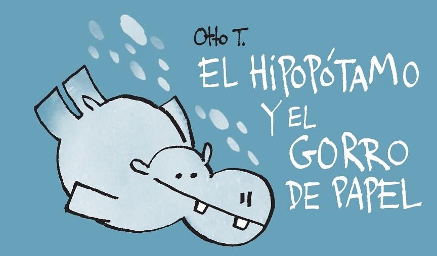 EL HIPOPÓTAMO Y EL GORRO DE PAPEL | 9788416033386 | OTTO T. | Llibreria L'Odissea - Libreria Online de Vilafranca del Penedès - Comprar libros