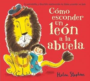 CÓMO ESCONDER UN LEÓN A LA ABUELA | 9788416075164 | STEPHENS, HELEN | Llibreria L'Odissea - Libreria Online de Vilafranca del Penedès - Comprar libros