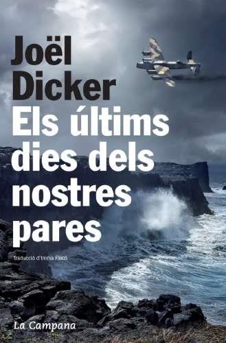 ELS ÚLTIMS DIES DELS NOSTRES PARES | 9788494323614 | DICKER, JOËL | Llibreria L'Odissea - Libreria Online de Vilafranca del Penedès - Comprar libros